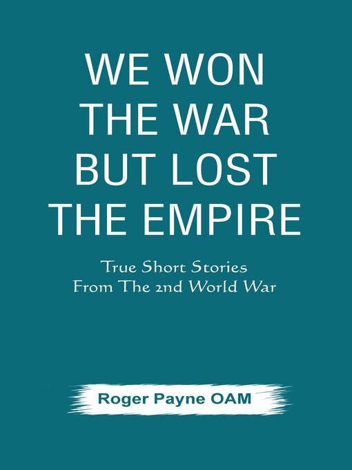 Title details for We Won the War but Lost the Empire by Roger Payne OAM - Available